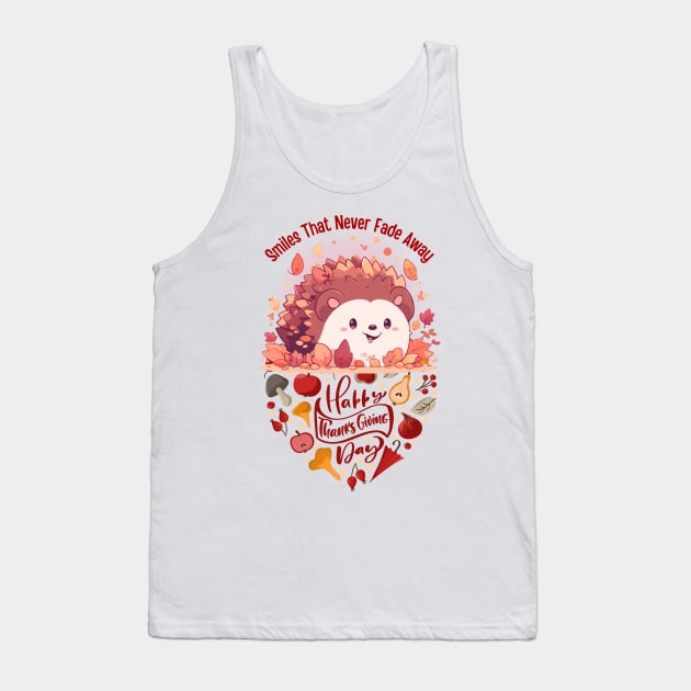 Thanksgiving Hedgehog: Everlasting Smiles Tank Top by DaShirtXpert